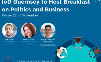 IoD Guernsey to Host Breakfast on Politics and Business